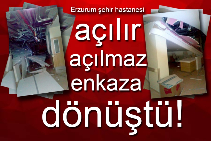 Erzurum şehir hastanesi açılır açılmaz enkaza dönüştü!