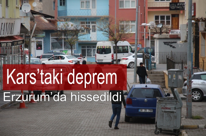 Kars'taki deprem Erzurum'da hissedildi